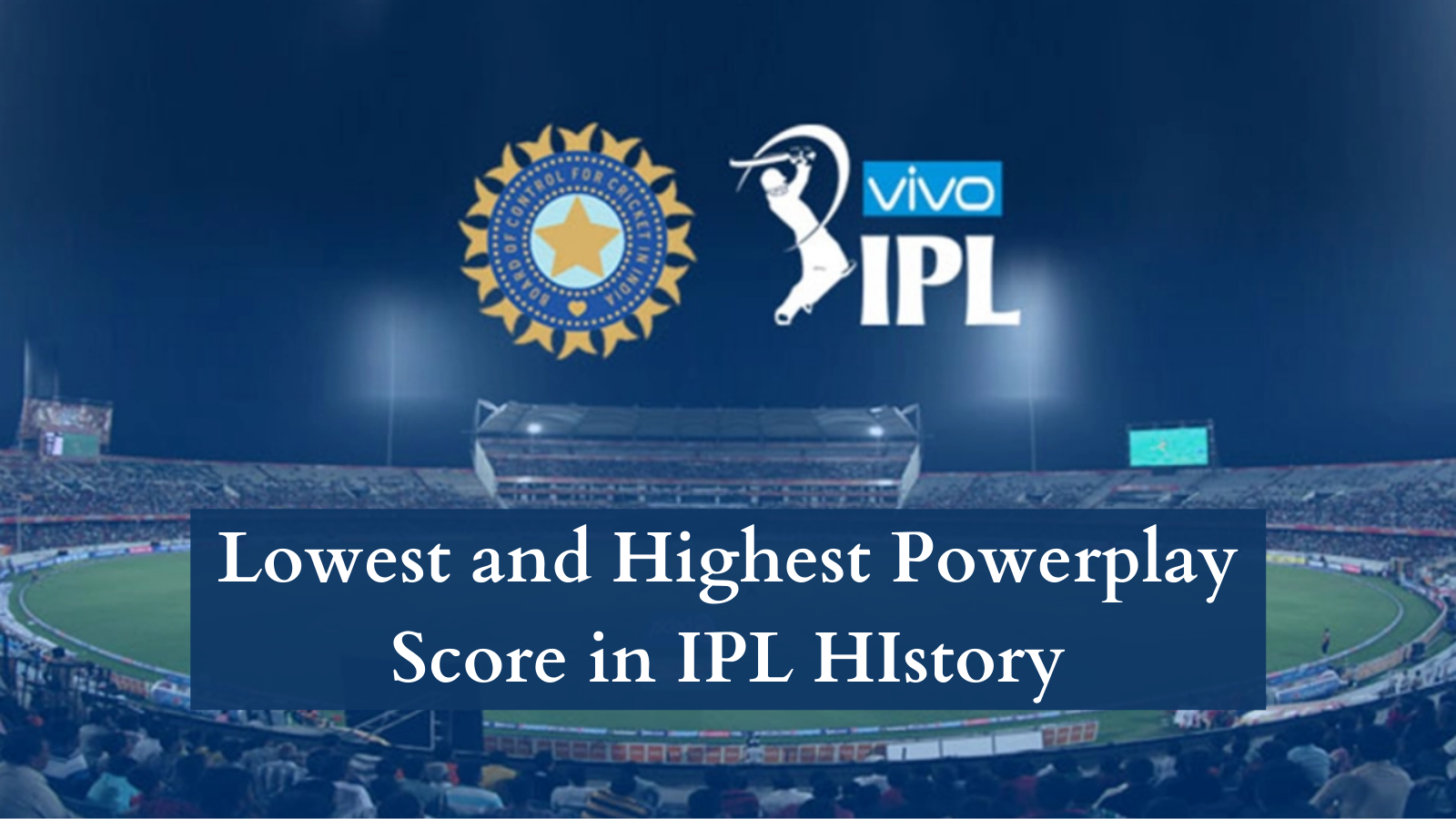Lowest and Highest Powerplay Score in IPL HIstory