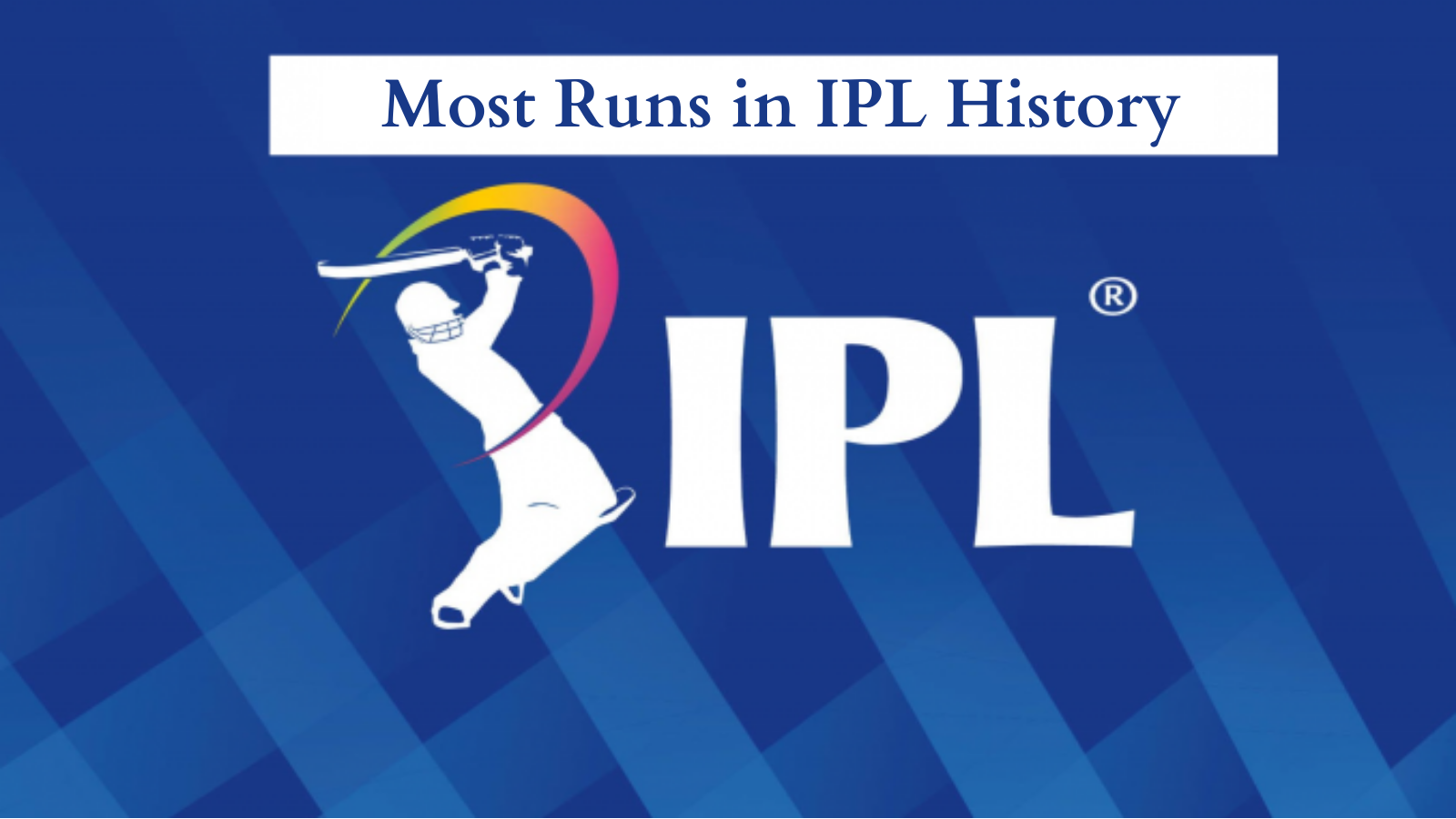 Most Runs in IPL History