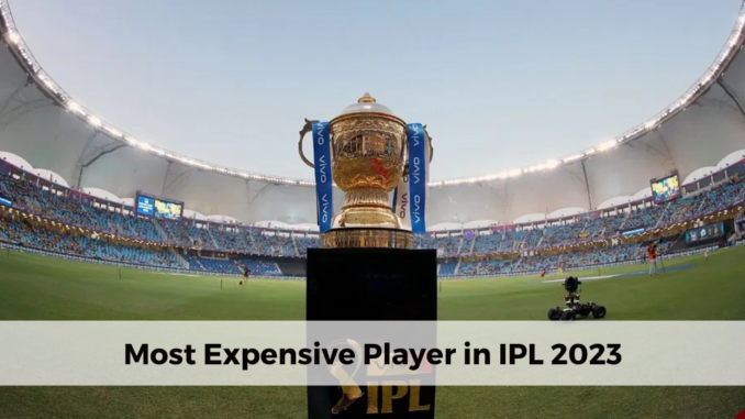 Most Expensive Player in IPL 2023