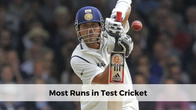 Most Runs in Test Cricket