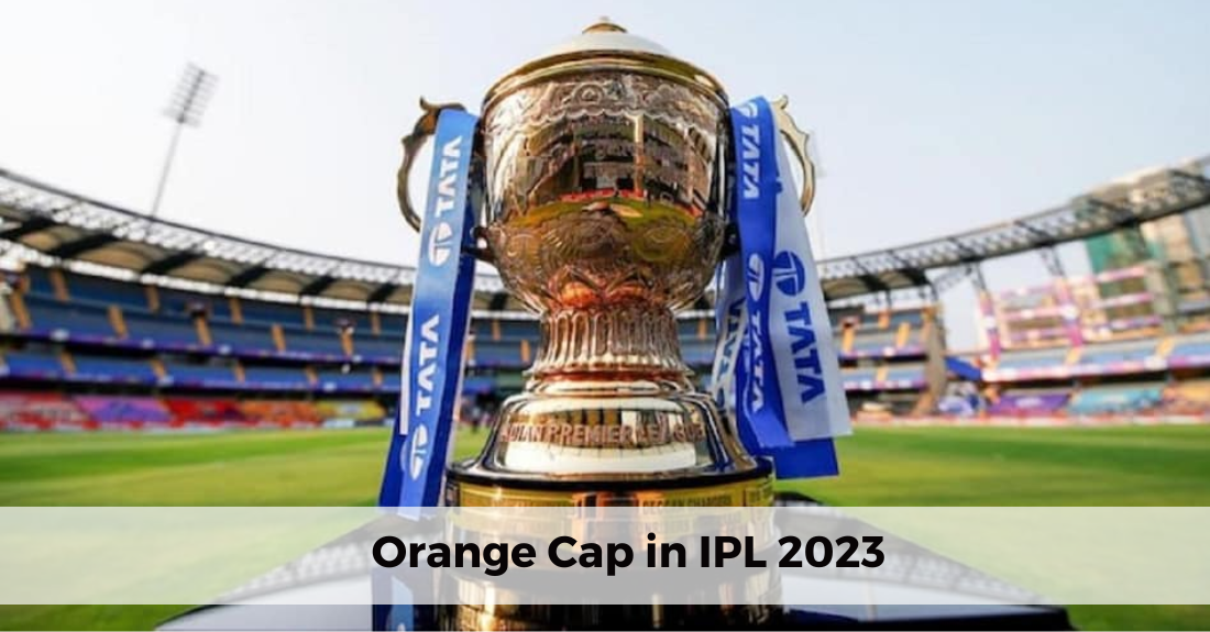 Orange Cap in IPL 2023 Most Runs in Tata IPL 2023