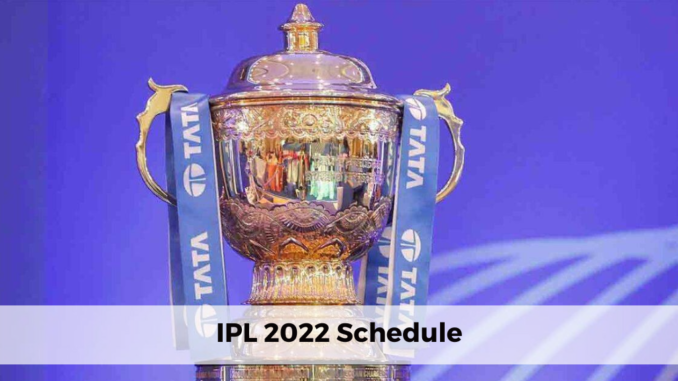 IPL Time Table 2022
