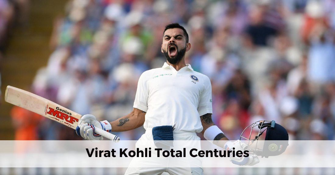 Virat Kohli Total Centuries ODI T20I Test And IPL 