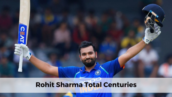Rohit Sharma total centuries