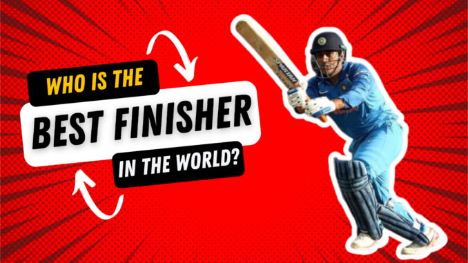 who is the best finisher in the world