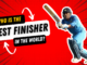 who is the best finisher in the world