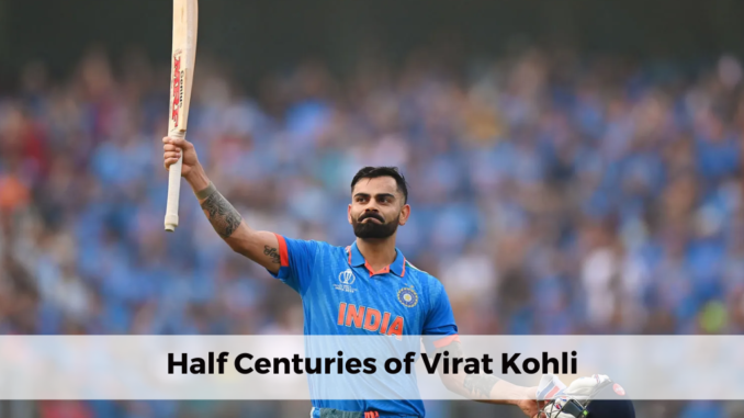 half centuries of Virat Kohli