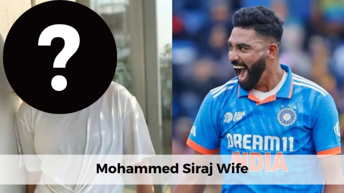 Mohammed Siraj wife