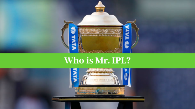 who is mr ipl