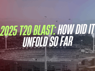 2025 T20 Blast How Did It Unfold So Far