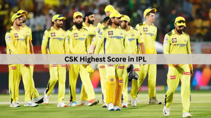 CSK Highest Score in IPL